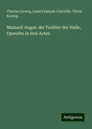 Cover von Mamsell Angot: die Tochter der Halle, Operette in drei Acten