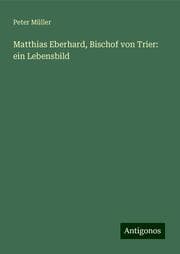 Cover von Matthias Eberhard, Bischof von Trier: ein Lebensbild