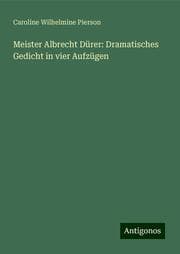 Cover von Meister Albrecht Dürer: Dramatisches Gedicht in vier Aufzügen