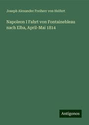 Cover von Napoleon I Fahrt von Fontainebleau nach Elba, April-Mai 1814