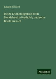 Cover von Meine Erinnerungen an Felix Mendelssohn-Bartholdy und seine Briefe an mich