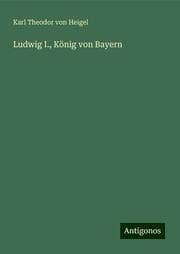 Cover von Ludwig I., König von Bayern