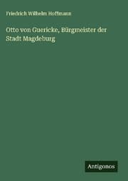 Cover von Otto von Guericke, Bürgmeister der Stadt Magdeburg