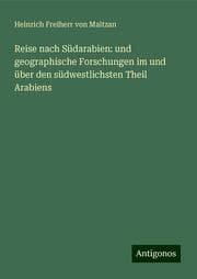 Cover von Reise nach Südarabien: und geographische Forschungen im und über den südwestlichsten Theil Arabiens