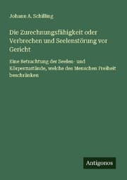 Cover von Die Zurechnungsfähigkeit oder Verbrechen und Seelenstörung vor Gericht