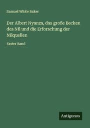 Cover von Der Albert Nyanza, das große Becken des Nil und die Erforschung der Nilquellen