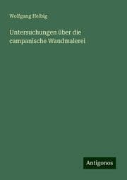 Cover von Untersuchungen über die campanische Wandmalerei