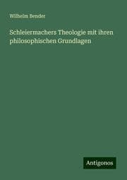 Cover von Schleiermachers Theologie mit ihren philosophischen Grundlagen