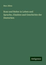 Cover von Ross und Reiter in Leben und Sprache, Glauben und Geschichte der Deutschen