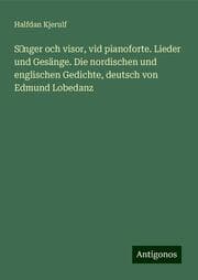 Cover von Sanger och visor, vid pianoforte. Lieder und Gesänge. Die nordischen und englischen Gedichte, deutsch von Edmund Lobedanz