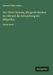 Cover von Der Albert Nyanza, das große Becken des Nil und die Erforschung der Nilquellen