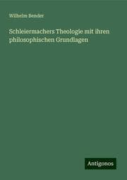 Cover von Schleiermachers Theologie mit ihren philosophischen Grundlagen