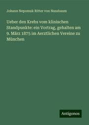 Cover von Ueber den Krebs vom klinischen Standpunkte: ein Vortrag, gehalten am 9. März 1875 im Aerztlichen Vereine zu München