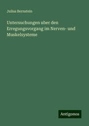Cover von Untersuchungen uber den Erregungsvorgang im Nerven- und Muskelsysteme