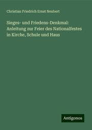 Cover von Sieges- und Friedens-Denkmal: Anleitung zur Feier des Nationalfestes in Kirche, Schule und Haus