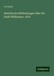 Cover von Statistische Mittheilungen über die Stadt Mülhausen, 1872