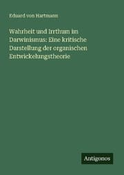 Cover von Wahrheit und Irrthum im Darwinismus: Eine kritische Darstellung der organischen Entwickelungstheorie