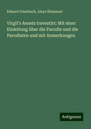Cover von Virgil's Aeneis travestirt: Mit einer Einleitung über die Parodie und die Parodisten und mit Anmerkungen