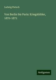 Cover von Von Berlin bis Paris: Kriegsbilder, 1870-1871