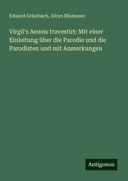 Cover von Virgil's Aeneis travestirt: Mit einer Einleitung über die Parodie und die Parodisten und mit Anmerkungen