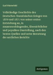 Cover von Vollständige Geschichte des Deutschen-französischen Krieges von 1870 und 1871 von seiner ersten Entstehung an, in zusammenhängender, übersichtlicher und populärer Darstellung, nach den besten Quellen und unter Benutzung der amtlichen Berichte