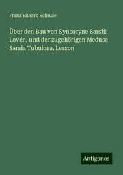 Cover von Über den Bau von Syncoryne Sarsii: Lovén, und der zugehörigen Meduse Sarsia Tubulosa, Lesson