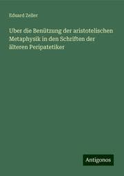 Cover von Uber die Benützung der aristotelischen Metaphysik in den Schriften der älteren Peripatetiker