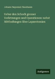 Cover von Ueber den Schock grosser Verletzungen und Operationen: nebst Mittheilungen über Laparotomien