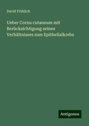 Cover von Ueber Cornu cutaneum mit Berücksichtigung seines Verhältnisses zum Epithelialkrebs