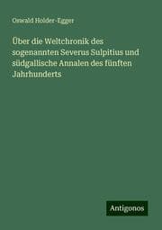 Cover von Über die Weltchronik des sogenannten Severus Sulpitius und südgallische Annalen des fünften Jahrhunderts