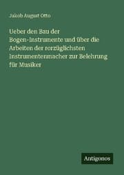 Cover von Ueber den Bau der Bogen-Instrumente und über die Arbeiten der rorzüglichsten Instrumentenmacher zur Belehrung für Musiker