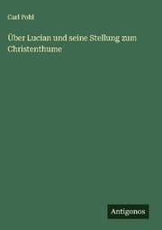 Cover von Über Lucian und seine Stellung zum Christenthume