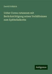 Cover von Ueber Cornu cutaneum mit Berücksichtigung seines Verhältnisses zum Epithelialkrebs