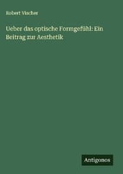 Cover von Ueber das optische Formgefühl: Ein Beitrag zur Aesthetik
