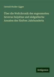 Cover von Über die Weltchronik des sogenannten Severus Sulpitius und südgallische Annalen des fünften Jahrhunderts