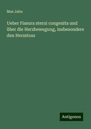 Cover von Ueber Fissura sterni congenita und über die Herzbewegung, insbesondere den Herzstoss