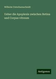 Cover von Ueber die Apoplexie zwischen Retina und Corpus vitreum