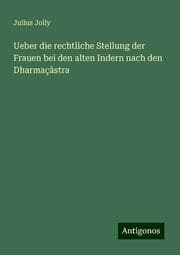 Cover von Ueber die rechtliche Stellung der Frauen bei den alten Indern nach den Dharmaçâstra
