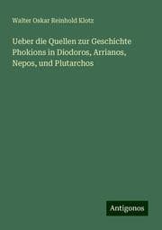 Cover von Ueber die Quellen zur Geschichte Phokions in Diodoros, Arrianos, Nepos, und Plutarchos
