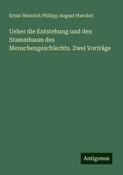 Cover von Ueber die Entstehung und den Stammbaum des Menschengeschlechts. Zwei Vorträge