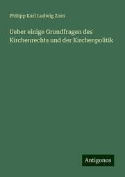 Cover von Ueber einige Grundfragen des Kirchenrechts und der Kirchenpolitik