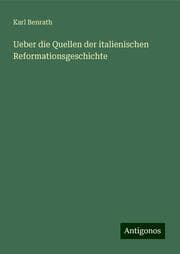 Cover von Ueber die Quellen der italienischen Reformationsgeschichte