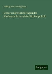 Cover von Ueber einige Grundfragen des Kirchenrechts und der Kirchenpolitik