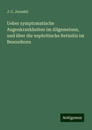 Cover von Ueber symptomatische Augenkrankheiten im Allgemeinen, und über die nephritische Retinitis im Besonderen