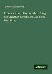 Cover von Untersuchungsplan zur Erforschung der Ursachen der Cholera und deren Verhütung