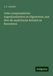 Cover von Ueber symptomatische Augenkrankheiten im Allgemeinen, und über die nephritische Retinitis im Besonderen