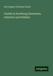 Cover von Goethe in Dornburg Gesehenes, Gehörtes und Erlebtes