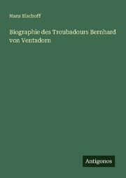 Cover von Biographie des Troubadours Bernhard von Ventadorn
