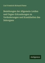 Cover von Beziehungen der Allgemein-Leiden und Organ-Erkrankungen zu Veränderungen und Krankheiten des Sehorgans