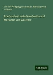Cover von Briefwechsel zwischen Goethe und Marianne von Willemer
